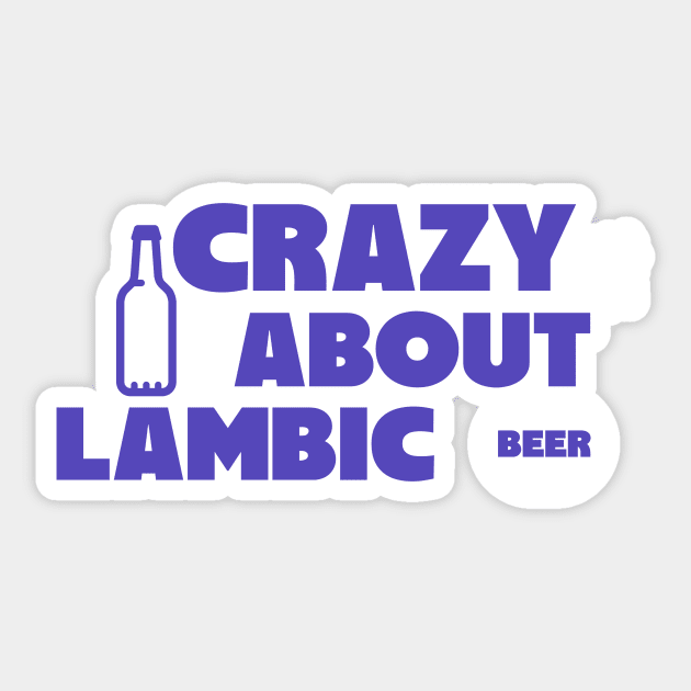 Crazy about lambic beer, Brett beer, Gueuze, brettanomyces, Craft beer, belgian beer Sticker by One Eyed Cat Design